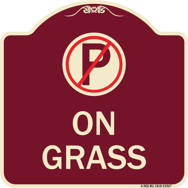 Signmission On Grass With No Parking Symbol Heavy-Gauge Aluminum Architectural Sign, 18" x 18", BU-1818-23527 A-DES-BU-1818-23527 - main